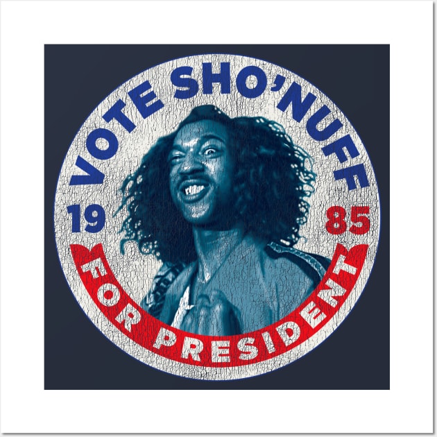 Vote Sho'Nuff For President Worn Out Wall Art by Alema Art